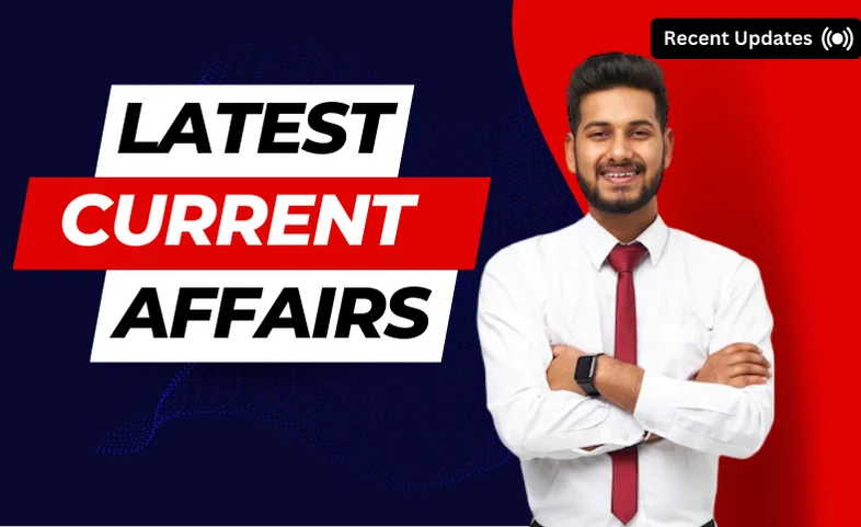 Latest Currents Affairs for SSC Exam Latest Currents Affairs for SSC Exam