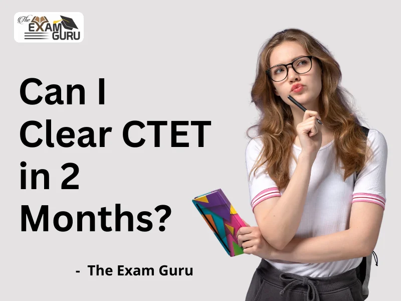  Can I Clear CTET in 2 Months? 