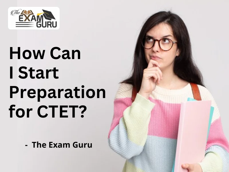  How Can I Start Preparation for CTET? 