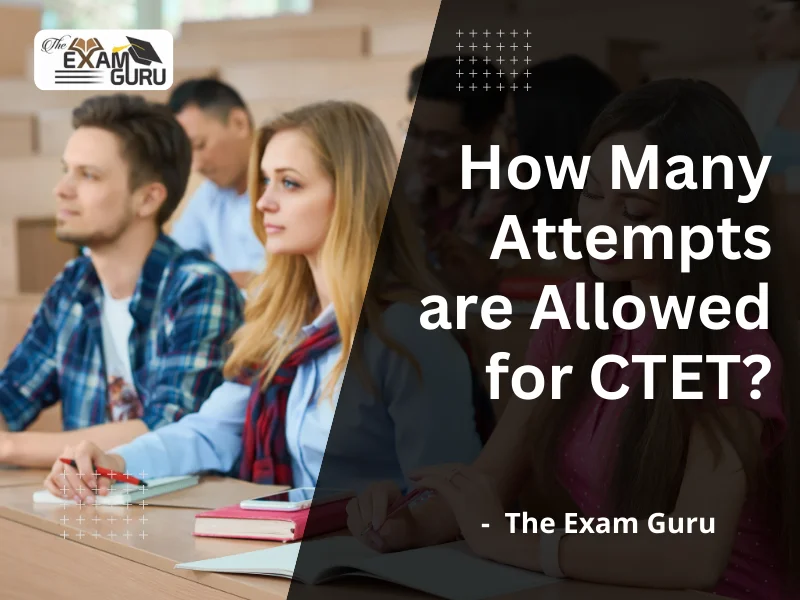  How Many Attempts are Allowed for CTET?