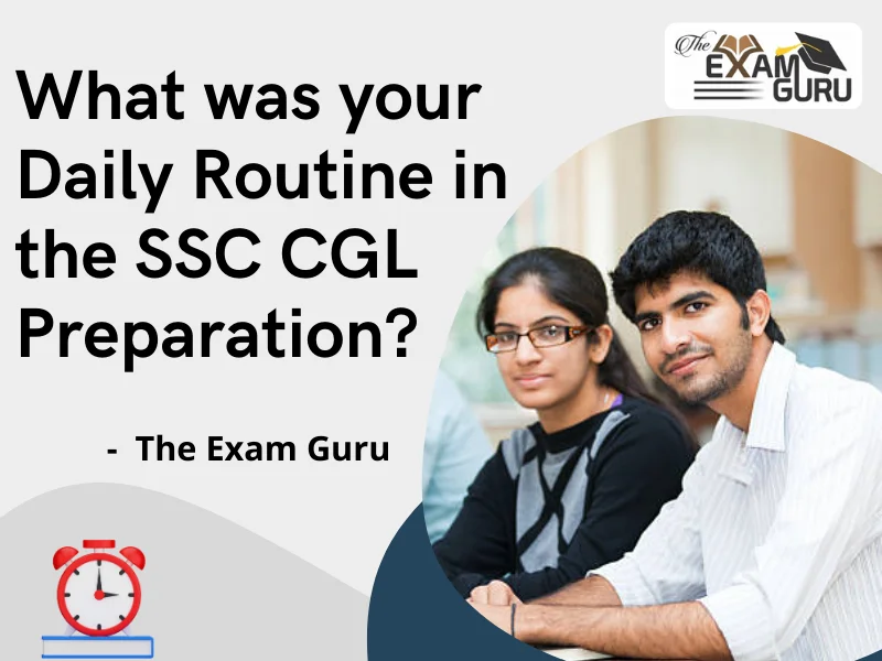  What was your Daily Routine in the SSC CGL Preparation? 