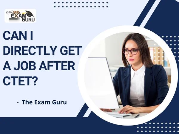  Can I directly get a Job after CTET?