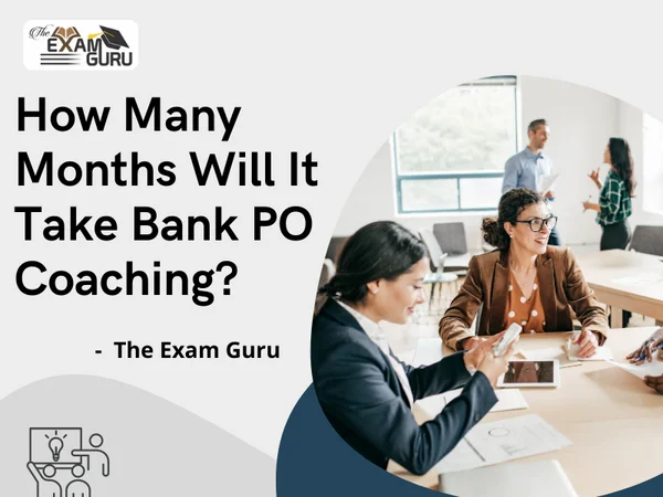 How Many Months Will It Take Bank PO Coaching?
