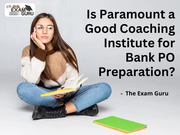 Is Paramount a Good Coaching Institute for Bank PO Preparation?