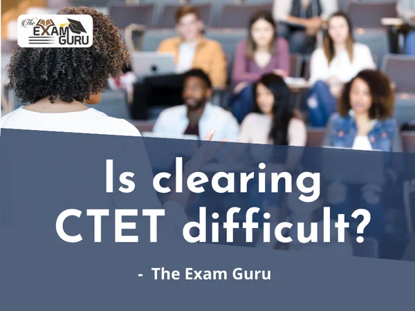  Is clearing CTET difficult?