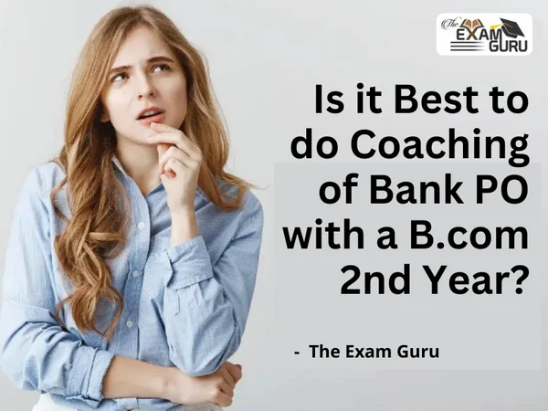 Is it Best to do Coaching of Bank PO with a B.com 2nd Year?