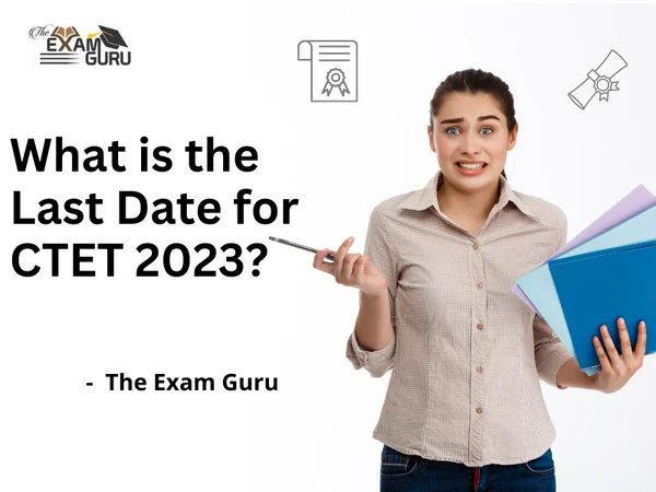 What is the last date for CTET 2023?