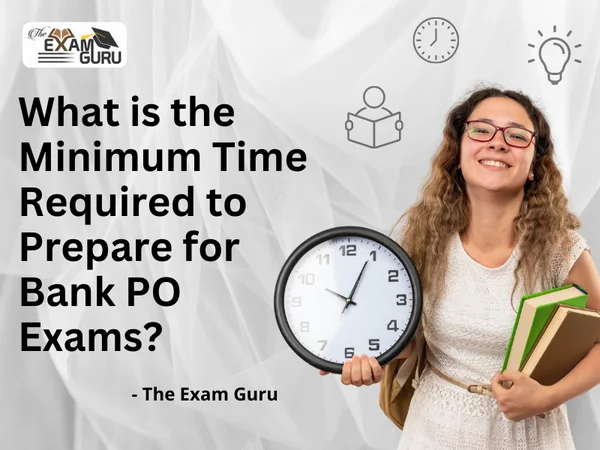 What is the Minimum Time Required to Prepare for Bank PO Exams?
