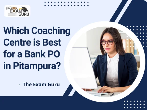 Which Coaching Centre is Best for a Bank PO in Pitampura?