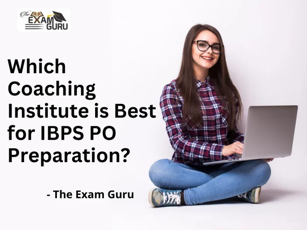  Which Coaching Institute is Best for IBPS PO Preparation?