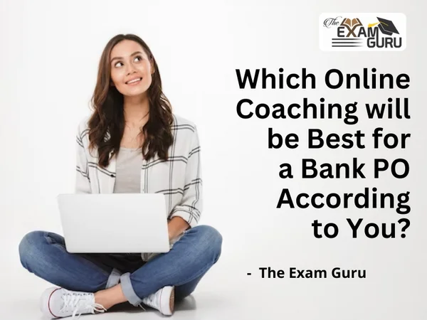 Which Online Coaching will be Best for a Bank PO According to You?