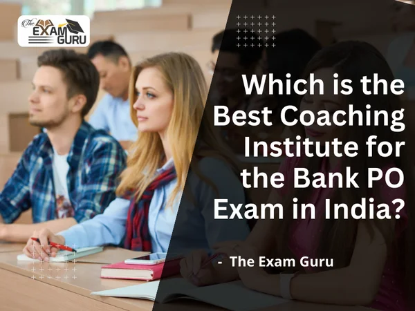 Which is the Best Coaching Institute for the Bank PO Exam in India?