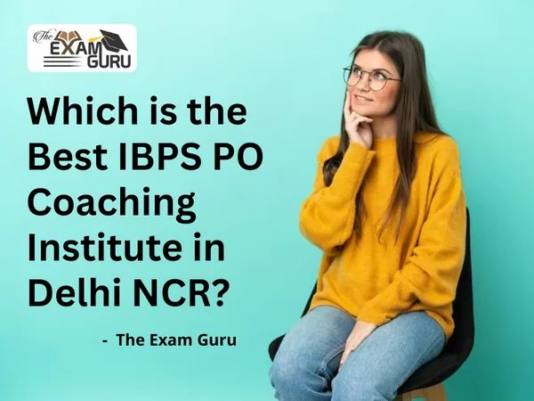 Which is the Best IBPS PO Coaching Institute in Delhi NCR?