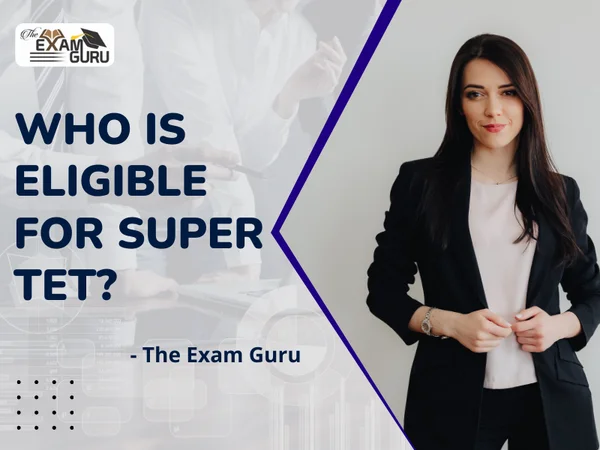 Who is Eligible for Super TET?